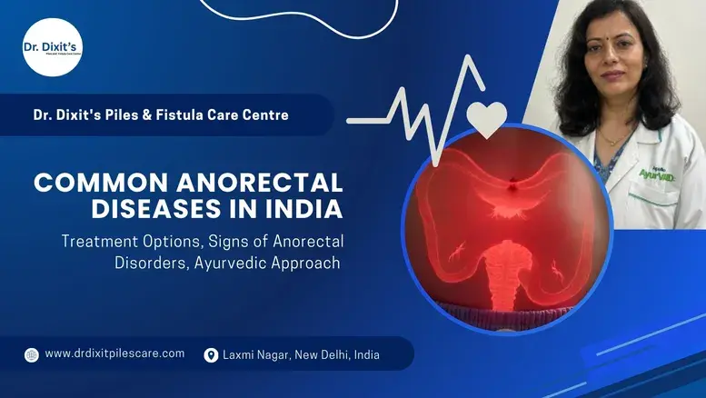 Common Anorectal Diseases and Their Treatment Options in India (Ayurvedic Approach)