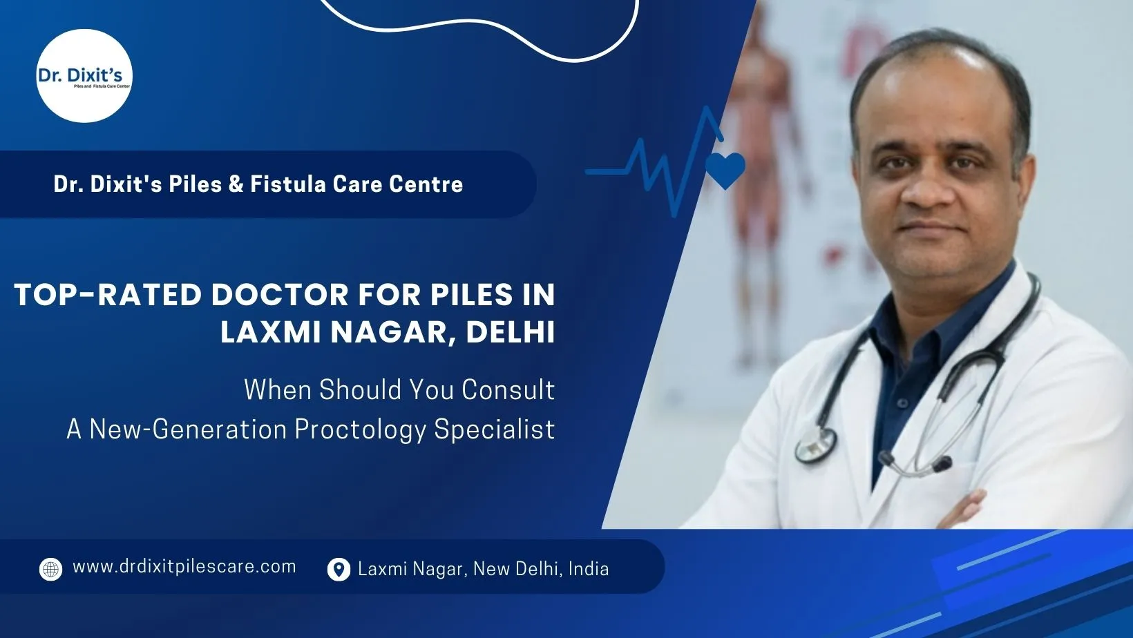 Looking for a Top-Rated Doctor for Piles in Laxmi Nagar, Delhi?